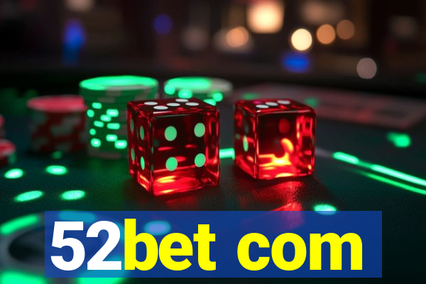 52bet com